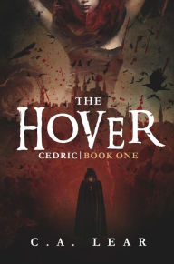 Title: The Hover: Cedric, Book 1, Author: C. A. LEAR