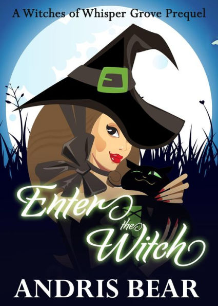 Enter the Witch (Witches of Whisper Grove, #1)