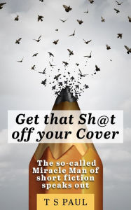 Title: Get that Sh@t off your cover, Author: TS Paul