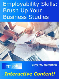 Title: Employability Skills: Brush Up Your Business Studies, Author: Clive W. Humphris