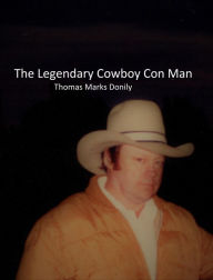 Title: The Legendary Cowboy Conman, Author: THOMAS MARKS DONILY