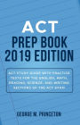 ACT Prep Book 2019 Edition: ACT Study Guide with Practice Tests for the English, Math, Reading, Science, and Writing Sections of the ACT Exam