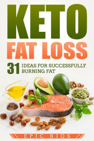 Title: Keto Fat Loss: 31 Ideas for Successfully Burning Fat, Author: Epic Rios