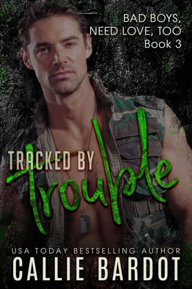 Tracked by Trouble (Bad Boys Need Love, Too, #3)