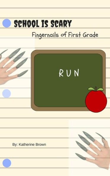 Fingernails of First Grade (School is Scary, #2)