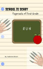 Fingernails of First Grade (School is Scary, #2)
