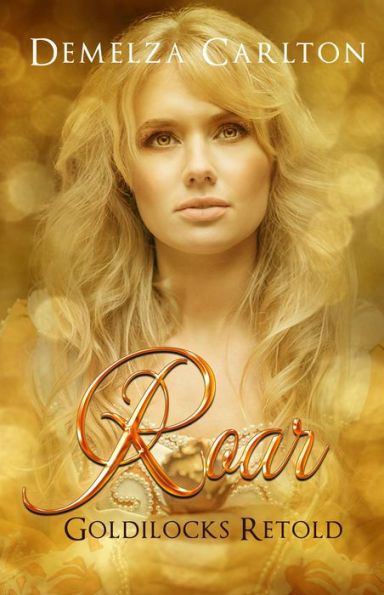 Roar: Goldilocks Retold (Romance a Medieval Fairytale series, #17)