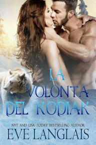 Title: La Volontà del Kodiak (Kodiak Point (Italiano), #1), Author: Eve Langlais