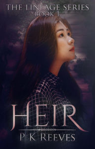 Title: Heir: Book One (The Lineage Series, #1), Author: P.K. Reeves