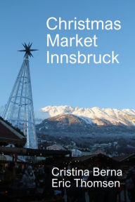 Title: Christmas Market Innsbruck (Christmas Markets), Author: Cristina Berna