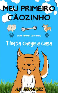 Title: Meu primeiro cãozinho: Livro infantil (6-7 anos). Timba chega a casa., Author: A.P. Hernández