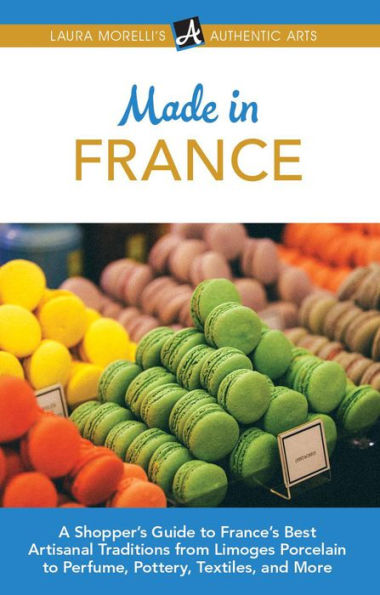 Made in France (Laura Morelli's Authentic Arts, #5)