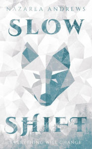 Title: Slow Shift, Author: Nazarea Andrews