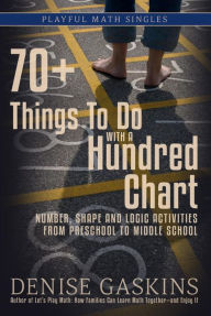 Title: 70+ Things to Do with a Hundred Chart (Playful Math Singles), Author: Denise Gaskins