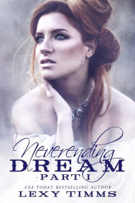 Title: Neverending Dream - Part 1 (Neverending Dream Series, #1), Author: Lexy Timms