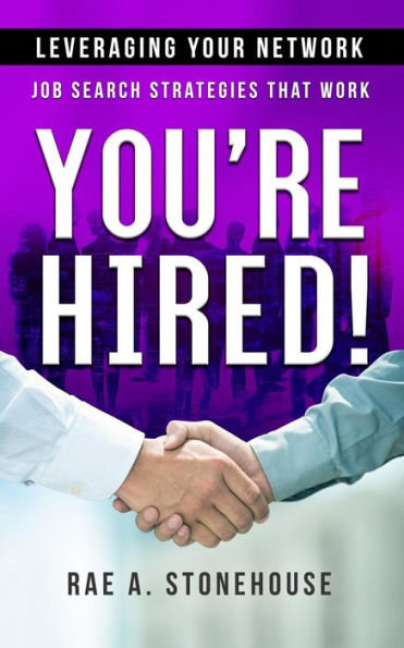 You're Hired! Leveraging Your Network (Job Search Strategies That Work)