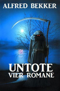 Title: Untote: Vier Romane, Author: Alfred Bekker