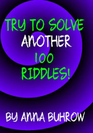 Title: Try to Solve Another 100 Riddles (100 Riddle Series, #2), Author: Anna Buhrow