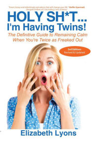 Title: Holy Sh*t...I'm Having Twins!, Author: Elizabeth Lyons