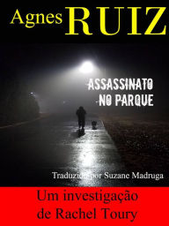 Title: Assassinato no parque (Um investigação de Rachel Toury), Author: Agnès Ruiz