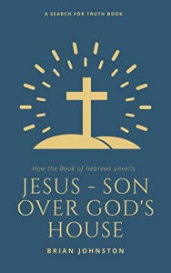 Title: Jesus: Son Over God's House (Search For Truth Bible Series), Author: Brian Johnston