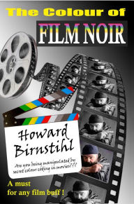 Title: The Colour of Film Noir, Author: Howard Birnstihl