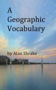 Title: A Geographic Vocabulary, Author: Alan Shrake