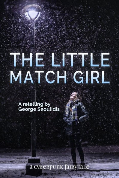The Little Match Girl (Cyberpunk Fairy Tales)