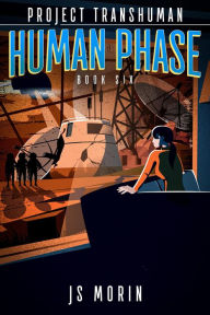 Title: Human Phase (Project Transhuman, #6), Author: J. S. Morin