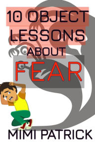 Title: 10 Object Lessons About Fear, Author: Mimi Patrick