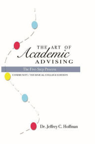 Title: The Art of Academic Advising - The Five Step Process, Author: Jeffrey Hoffman