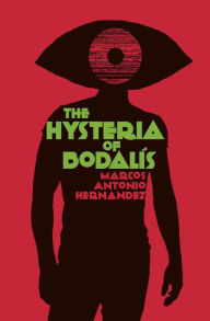 Title: The Hysteria of Bodalís, Author: Marcos Antonio Hernandez