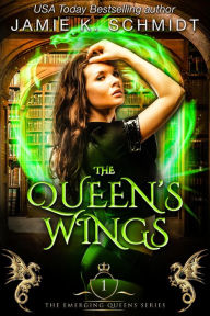 Title: The Queen's Wings (The Emerging Queens, #1), Author: Jamie K. Schmidt