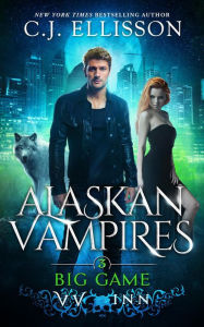 Title: Big Game (Alaskan Vampires, #3), Author: C. J. Ellisson