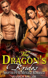 Title: The Dragon's Brides - Shifter FFM Menage Romance, Author: Jessica Miller