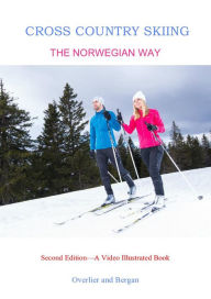 Title: Cross Country Skiing--The Norwegian Way---2nd Edition--Video Enhanced, Author: Hanne Overlier