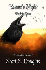 Title: Raven's Night (Darklands: The Raven's Calling, #3), Author: Scott E. Douglas