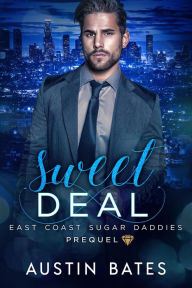 Title: Sweet Deal: East Coast Sugar Daddies Prequel, Author: Austin Bates