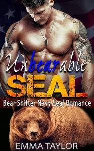 Title: UnBearable SEAL (Bear Shifter Navy SEAL Romance), Author: Emma Taylor