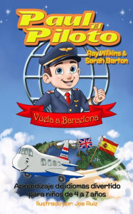 Paul el Piloto Vuela a Barcelona Aprendizaje de idiomas divertido para niños de 4 a 7 años (Paul the Pilot Bilingual Storybooks - English and Spanish, #2)