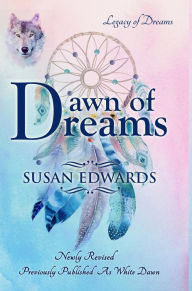 Title: Dawn of Dreams (Legacy of Dreams, #1), Author: Susan Edwards