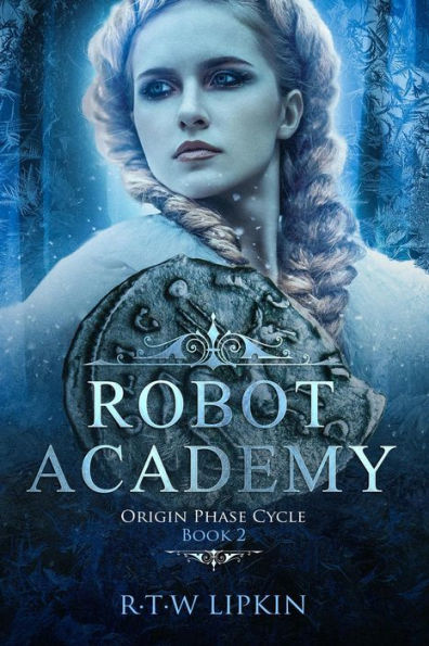 Robot Academy (Origin Phase Cycle, #2)