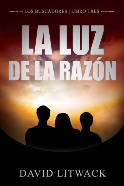 La Luz de la Razón (Los Buscadores - Libro 3)