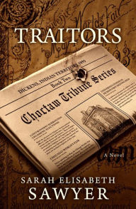 Title: Traitors (Choctaw Tribune Historical Fiction Series, #2), Author: Sarah Elisabeth Sawyer