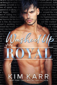 Title: Washed Up Royal (The Royals, #1), Author: Kim Karr