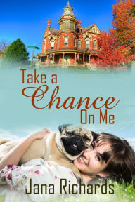 Title: Take a Chance on Me (The Victorian Mansion Series, #2), Author: Jana Richards