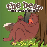 Title: The Bear Who Loved Chocolate (Bedtime children's books for kids, early readers), Author: leela hope