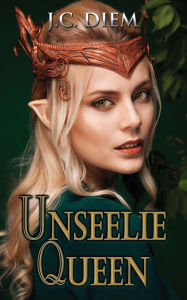 Title: Unseelie Queen, Author: J.C. Diem