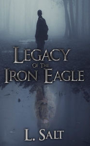 Title: Legacy of the Iron Eagle, Author: L. Salt