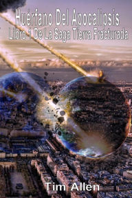 Title: Huérfano del Apocalipsis (Libro 1 de la saga Tierra Fracturada, #1), Author: Tim Allen